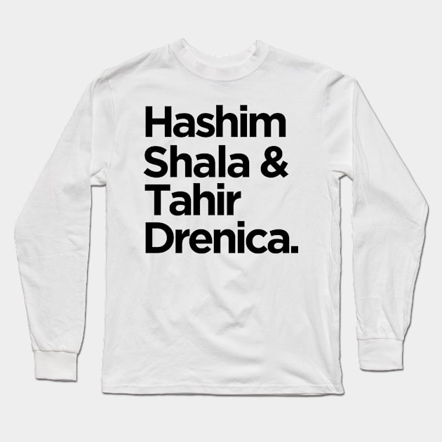 Hashim Shala & Tahir Drenica Long Sleeve T-Shirt by HustlemePite